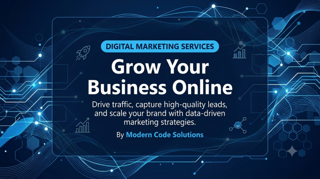 Digital Marketing Services: Grow Your Business Online with Modern Code Solutions