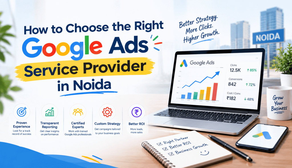 How to Choose the Right Google Ads Service Provider in Noida